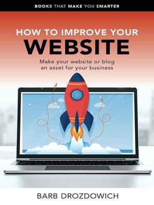cover image of How to Improve Your Website – Make Your Website or Blog an Asset for Your Business